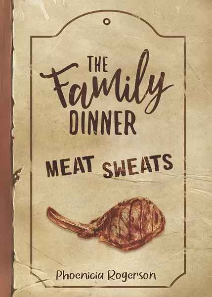The Family Dinner: Meat Sweats
