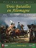 Trois Batailles en Allemagne