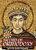 Sword of Orthodoxy: The Rise and Fall of Byzantium 420-1453
