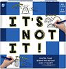 It’s Not It