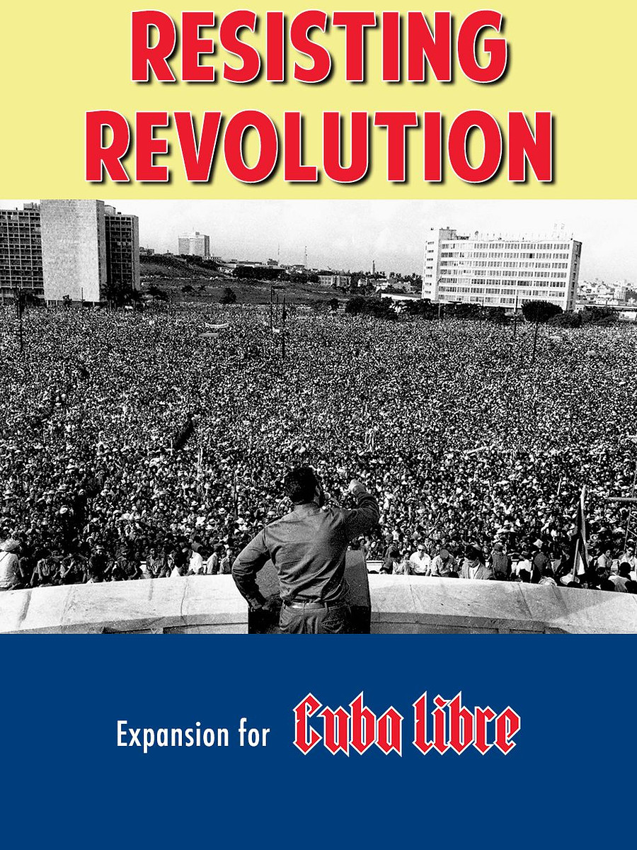 Resisting Revolution: A Cuba Libre Expansion