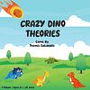 Crazy Dino Theories