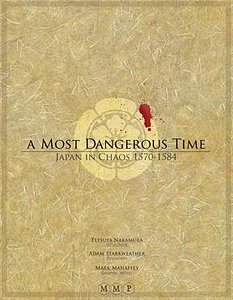 A Most Dangerous Time: Japan in Chaos, 1570-1584