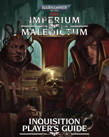 Warhammer 40,000 Roleplay: Imperium Maledictum - Inquisition Player’s Guide