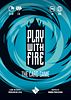 Play With Fire: The Card Game