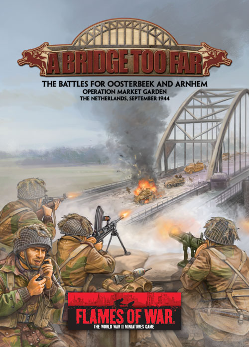 Flames of War: A Bridge Too Far – The Battles for Oosterbeek and Arnhem