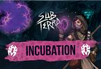 Sub Terra: Incubation