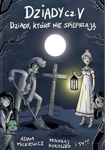 Dziady cz. V. Dziady które nie spieprzają
