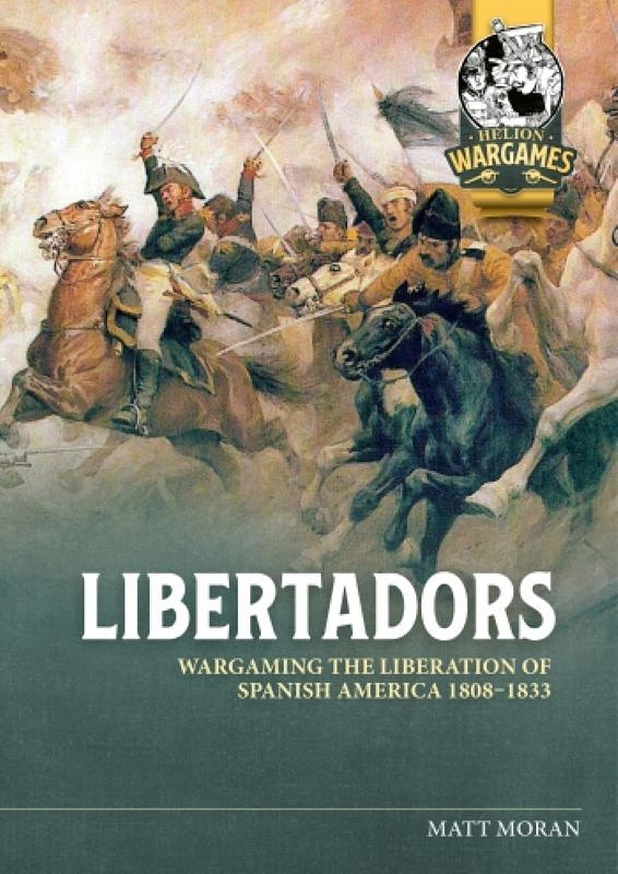 Libertadors: Wargaming The Liberation of Spanish America 1808-1833