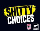 Shitty Choices