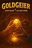 Goldgeier: Raffgier in der Mine