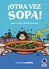 ¡Otra vez sopa!