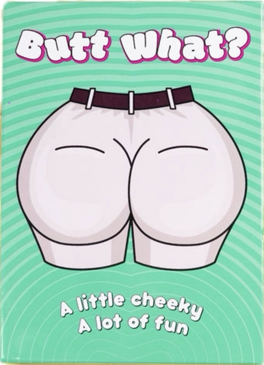 Butt What?