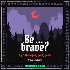 Be... Brave?