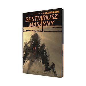 Neuroshima: Bestiariusz - Maszyny (RPG.13)