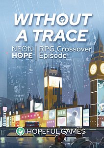 Neon Hope: Without a Trace – RPG Crossover Episode
