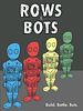 Rows & Bots