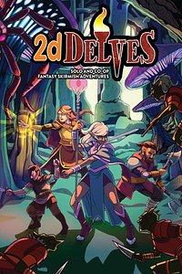 2d Delves: Solo & Co-Op Fantasy Skirmish Adventures