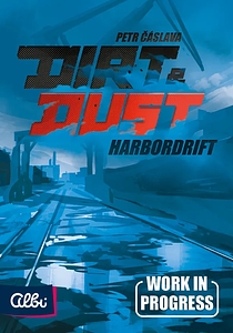 Dirt & Dust: Harbordrift
