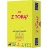 Co z Tobą?