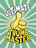 Ultimate Thumb Master