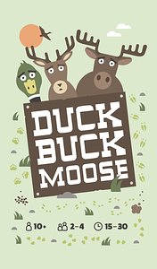 Duck, Buck, Moose