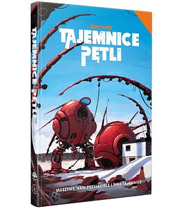 Tajemnice Pętli: Maszyny, nasi przyjaciele  