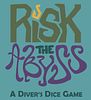 Risk the Abyss