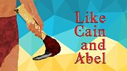 Like Cain and Abel