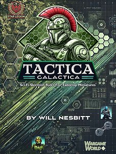 Tactica Galactica: Sci-Fi Skirmish Rules for Tabletop Miniatures