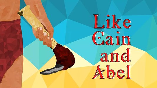 Like Cain and Abel