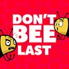 Don't BEE Last