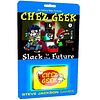 Chez Geek: Slack to the Future Expansion
