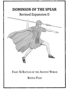 Dominion of the Spear: Revised Expansion II – Fight 36 Battles of the Ancient World