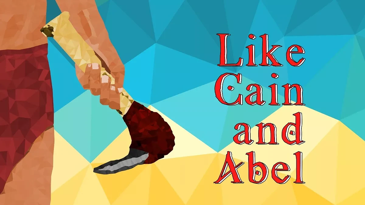 Like Cain and Abel