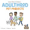 Adulthood: Pet Projects