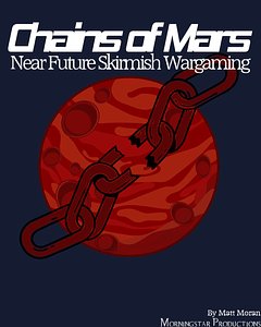 Chains of Mars: Near-Future Skirmish Wargaming