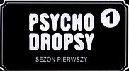 Psycho Dropsy: Sezon Pierwszy