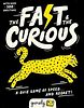 The Fast and the Curious