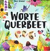 Worte Querbeet: Lass Worte Wachsen!