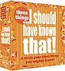 …I should have known that!: Three Things