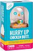 Hurry Up Chicken Butt