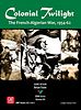 Colonial Twilight: The French-Algerian War, 1954-62