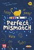 Perfect Mismatch