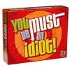 You Must Be an Idiot!