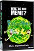 What Do You Meme? Rick and Morty Photo Expansion Pack