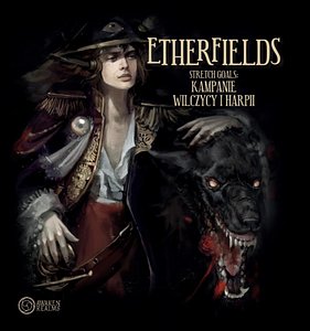 Etherfields: Stretch Goals - Kampanie wilczycy i harpii