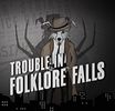 Trouble in Folklore Falls