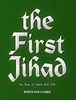 The First Jihad: The Rise of Islam 632-750